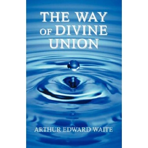 Way of Divine Union | Arthur, Edward Waite (ISBN: 9781933993553)