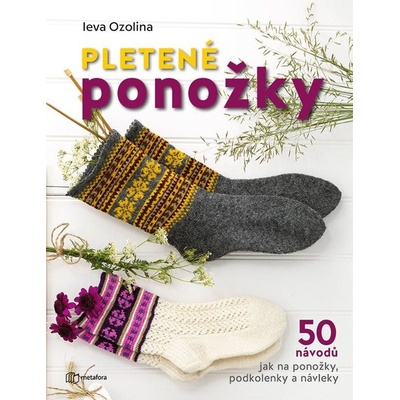 Pletené ponožky - 50 návodů jak na ponožky, podkolenky a návleky