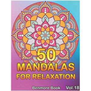 50 Mandalas For Relaxation: Big Mandala Coloring Book for Adults 50 Images Stress Management Coloring Book For Relaxation, Meditation, Happiness a | Benmore Book (ISBN: 9781689894999)