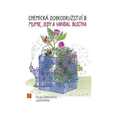 Chemická dobrodružství III - Mumie, jedy a vandal Blecha