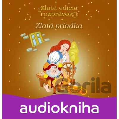 Zlatá priadka - Zlatá edícia rozprávok