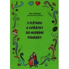 S flétnou a zvířátky do hudební pohádky - Aleš Sedlmeier