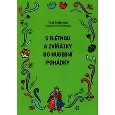 S flétnou a zvířátky do hudební pohádky - Aleš Sedlmeier