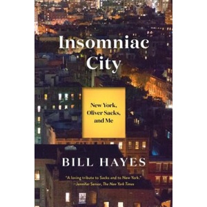 Insomniac City: New York, Oliver Sacks, and Me | Bill Hayes (ISBN: 9781620404942)