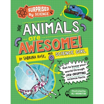 Surprised by Science: Animals are Awesome! - Sabrina Rose Science Girl