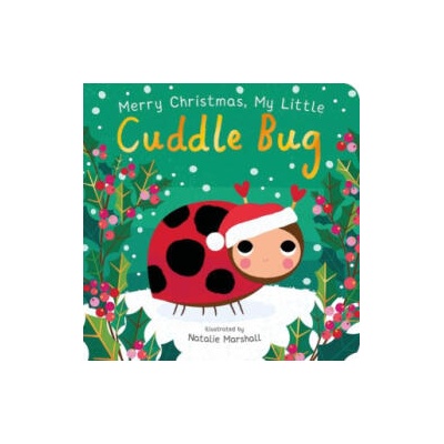 Merry Christmas, My Little Cuddle Bug | Nicola Edwards