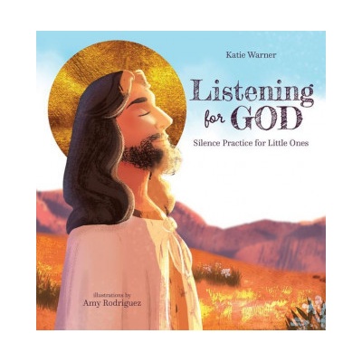 Listening for God: Silence Practice for Little Ones (Amy Rodriguez)(Pevná)