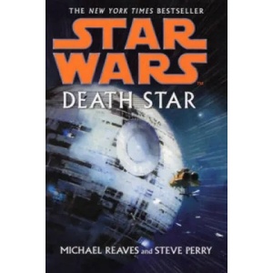 Star Wars: Death Star | Michael Reaves, Steve Perry (ISBN: 9780099491989)