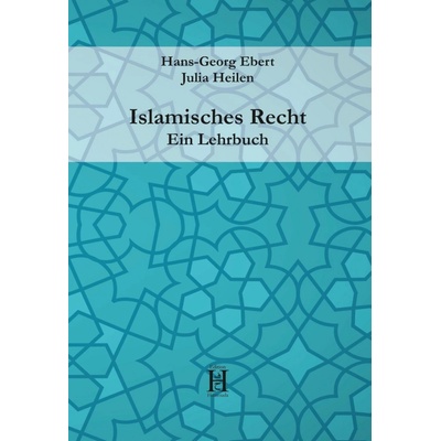 Islamisches Recht. Ein Lehrbuch Heilen Julia