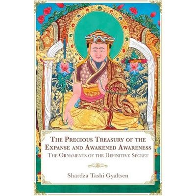 The Precious Treasury of the Expanse and Awakened Awareness; The Ornaments of the Definitive Secret
