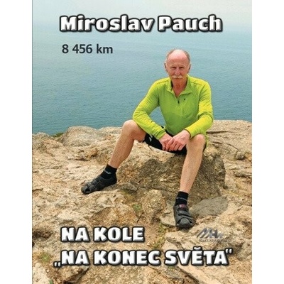 Na kole na konec světa 8456 km - Miroslav Pauch