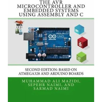 Image 1 of The AVR Microcontroller and Embedded Systems Using Assembly and C: Using Arduino Uno and Atmel Studio | Sepehr Naimi