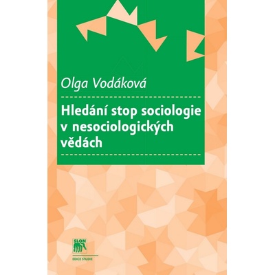 Hledání stop sociologie v nesociologických vědách - Olga Vodáková