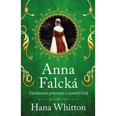 Anna Falcká - Zamilovaná princezna a osamělý král