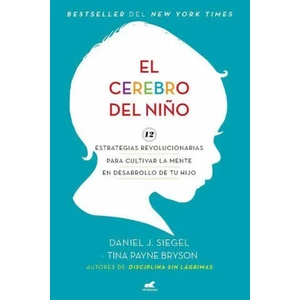 El Cerebro del Ni? o / The Whole-Brain Child | Tina Payne Bryson (ISBN: 9781644734964)
