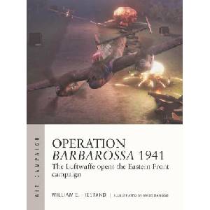 Operation Barbarossa 1941: The Luftwaffe Opens the Eastern Front Campaign | Hiestand, William E (2024)