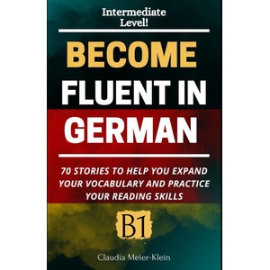 Become Fluent in German B1 (2025)