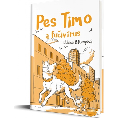 Pes Timo a fučivírus - Ľubica Bátoryová, Martin Luciak ilustrácie