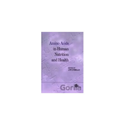Amino Acids in Human Nutrition and Health - J.P. Felix