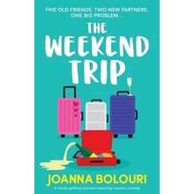 The Weekend Trip: A totally uplifting and heart-warming romantic comedy Bolouri JoannaPaperback