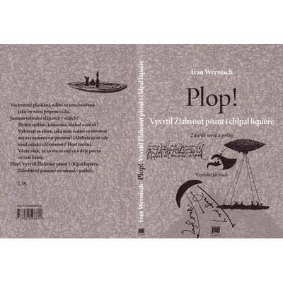 Plop! Vyvrtil Žlahvout pšunt i chlpal liquére. Zdařilé verše a prózy - Ivan Wernisch - Meander