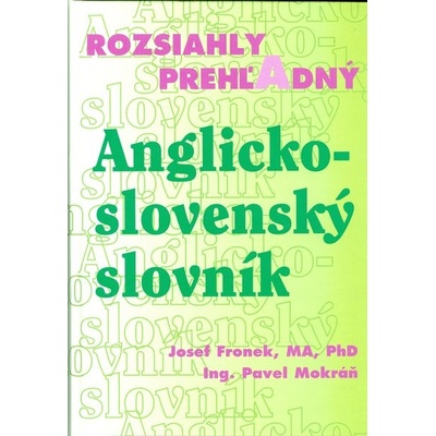 Rozsiahly prehľadný Anglicko - slovenský slovník Josef Fronek, Jozef Fronek, Pavel Mokráň
