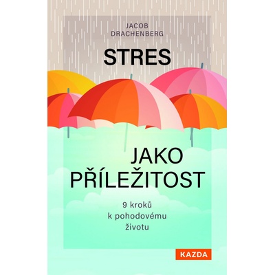 Stres jako příležitost - Jacob Drachenberg