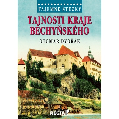Tajemné stezky Tajnosti kraje bechyňského - Dvořák, Otomar