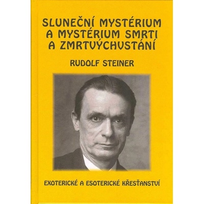 Sluneční mystérium a mystérium smrti a zmrtvýchvstání - Rudolf Steiner