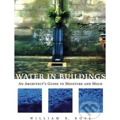 Water in Buildings - William Rose