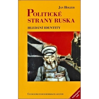 Politické strany Ruska -- Hledání identity - Holzer Jan