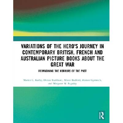 Variations of the Hero's Journey in Contemporary British, French and Australian Picture Books about the Great War