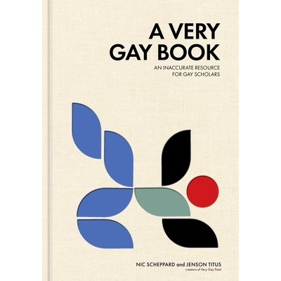 A Very Gay Book: An Inaccurate Resource for Gay Scholars Titus Jenson