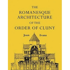 Romanesque Architecture of the Order of Cluny | Joan Evans (ISBN: 9781107601383)
