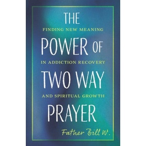 The Power of Two-Way Prayer | Father Bill W (ISBN: 9781640657991)