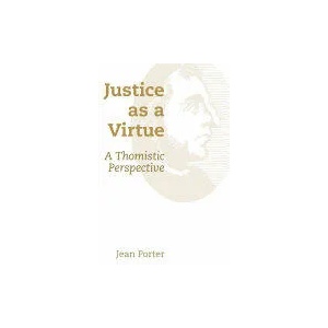 Justice as a Virtue | Jean Porter (ISBN: 9780802873255)