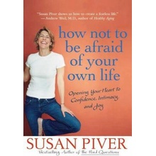 How Not to Be Afraid of Your Own Life