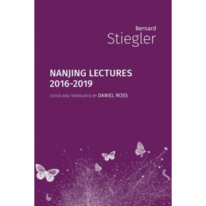 Nanjing Lectures | Bernard Stiegler, Daniel Ross (ISBN: 9781785420801)