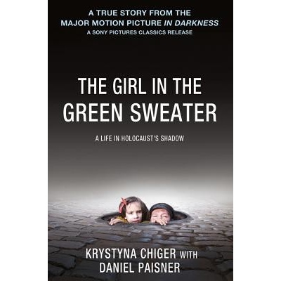 The Girl in the Green Sweater: A Life in Holocaust's Shadow Chiger Krystyna