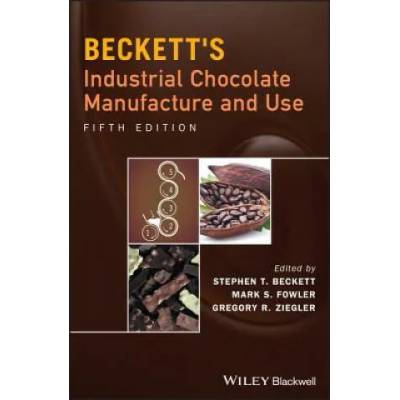 Beckett's Industrial Chocolate Manufacture and Use 5e | Steve T. Beckett