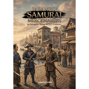 Japanese Samurai Mercenaries in Portuguese Macau | Emanuel Maia (2026)
