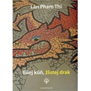Pham Thi Lan - Bílej kůň, žlutej drak