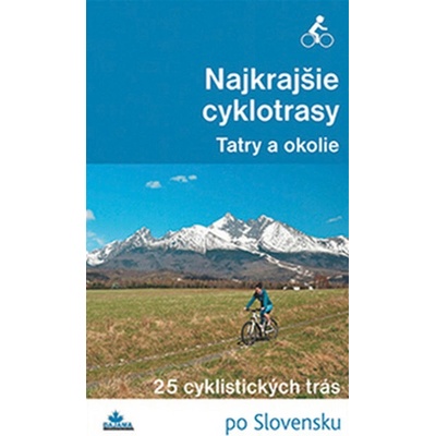 NAJKRAJŠIE CYKLOTRASY - TATRY A OKOLIE - Bohuš Ivan