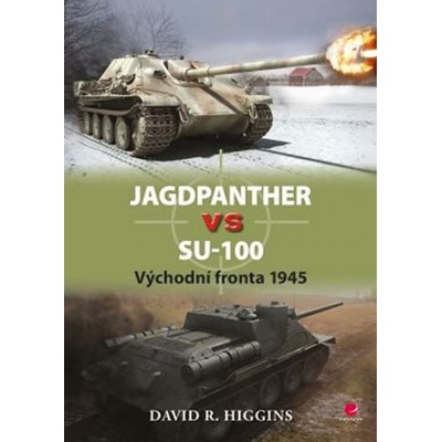 Jagdpanther vs SU–100 - Východní fronta 1945 - R. Higgins David