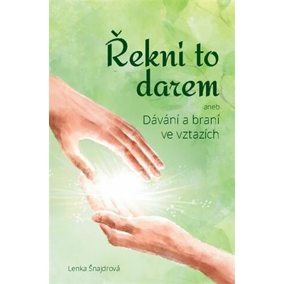 Řekni to darem (aneb Dávání a braní ve vztazích)