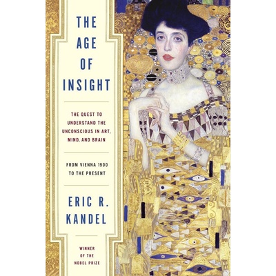 Age of Insight - The Quest to Understand the Unconscious in Art, Mind, and Brain, from Vienna 1900 to the Present Kandel Eric R.Pevná vazba