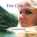 Somewhere - Eva Cassidy CD