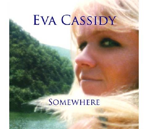 Somewhere - Eva Cassidy CD