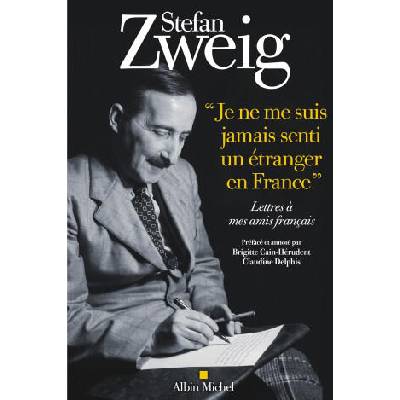 Je ne me suis jamais senti un étranger en France" | Stefan Zweig