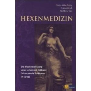 Hexenmedizin | Christian Rätsch, Claudia Müller-Ebeling, Wolf-Dieter Storl (2011)